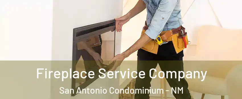 Fireplace Service Company San Antonio Condominium - NM