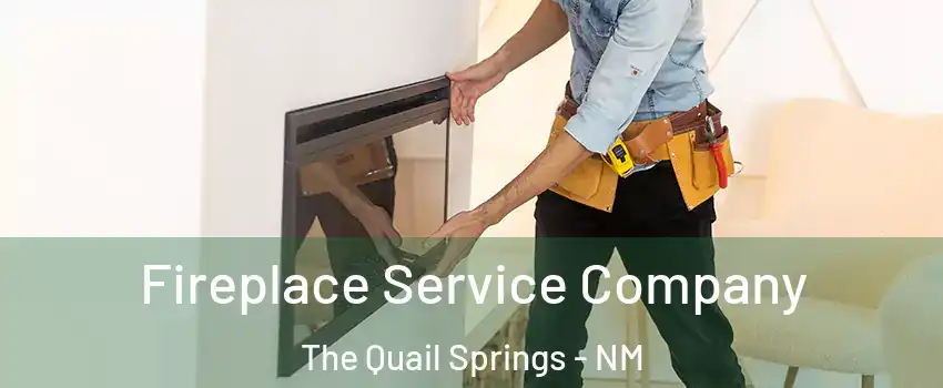 Fireplace Service Company The Quail Springs - NM