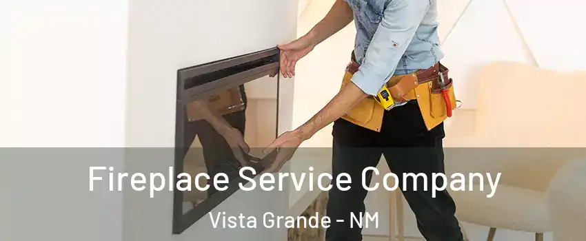 Fireplace Service Company Vista Grande - NM