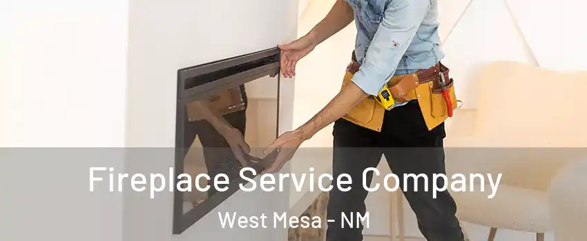 Fireplace Service Company West Mesa - NM