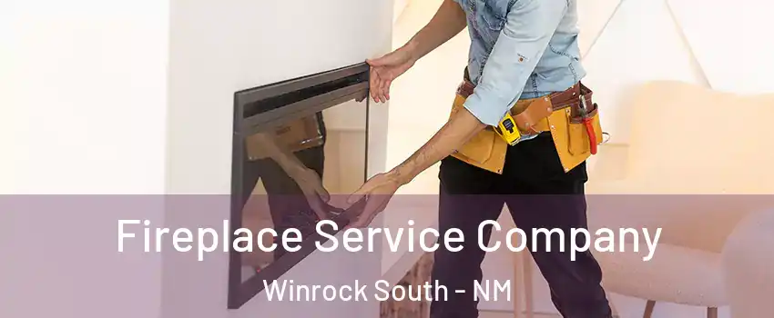 Fireplace Service Company Winrock South - NM
