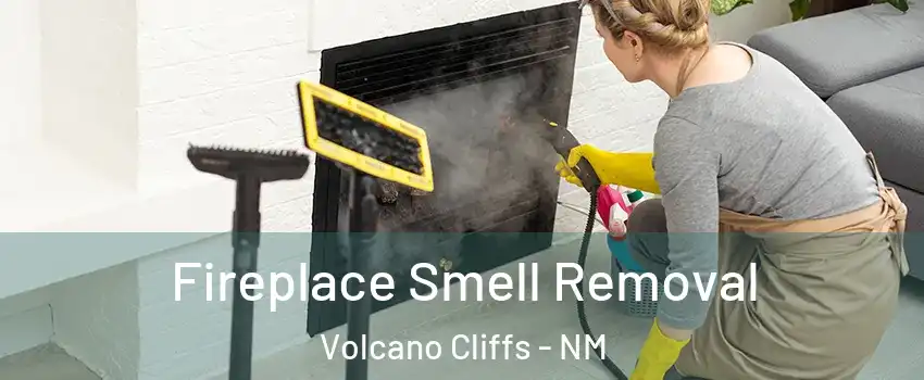 Fireplace Smell Removal Volcano Cliffs - NM