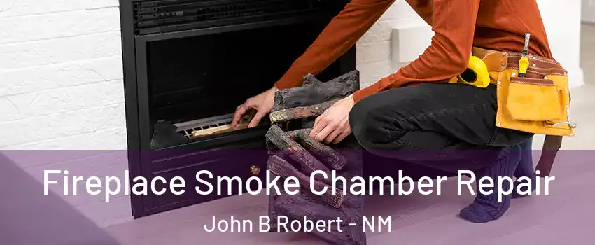 Fireplace Smoke Chamber Repair John B Robert - NM