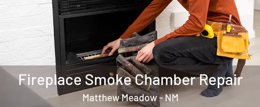 Fireplace Smoke Chamber Repair Matthew Meadow - NM