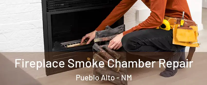 Fireplace Smoke Chamber Repair Pueblo Alto - NM