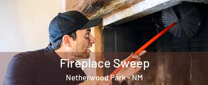Fireplace Sweep Netherwood Park - NM