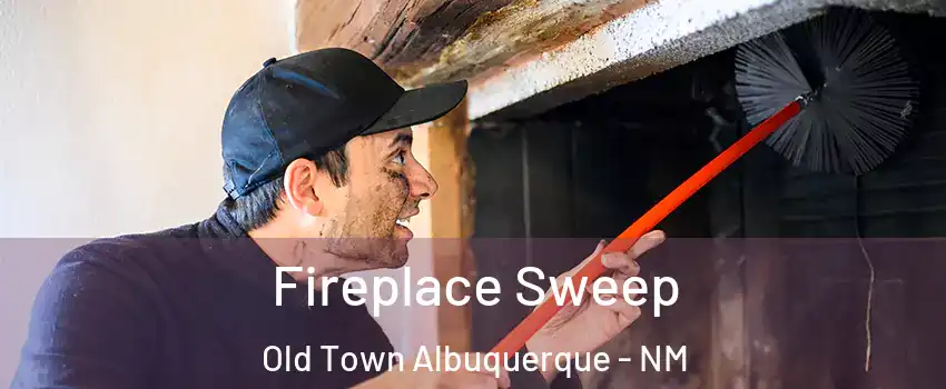 Fireplace Sweep Old Town Albuquerque - NM