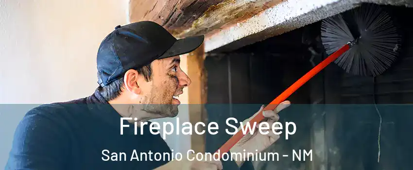 Fireplace Sweep San Antonio Condominium - NM