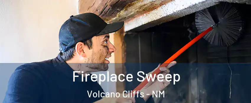 Fireplace Sweep Volcano Cliffs - NM