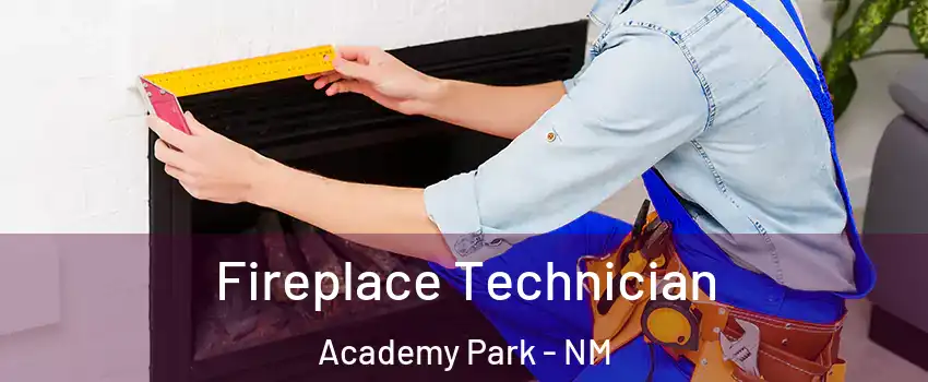 Fireplace Technician Academy Park - NM