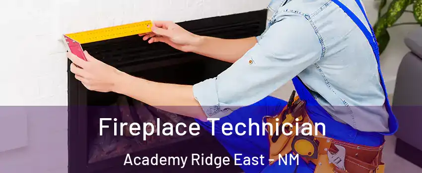 Fireplace Technician Academy Ridge East - NM
