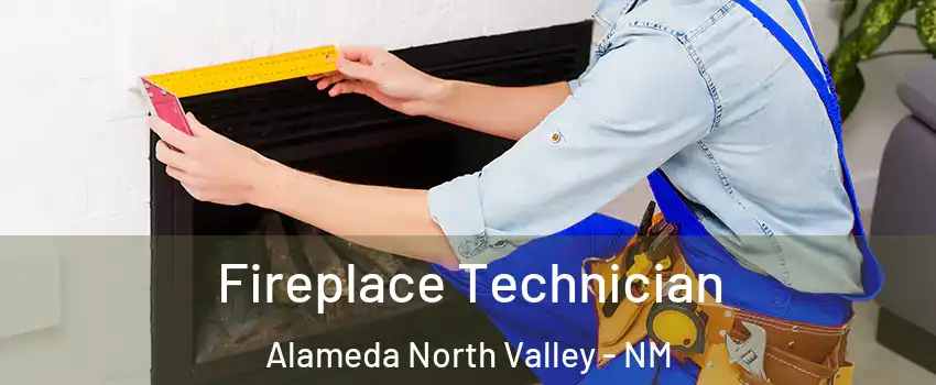 Fireplace Technician Alameda North Valley - NM
