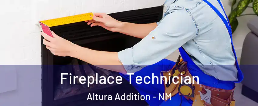 Fireplace Technician Altura Addition - NM