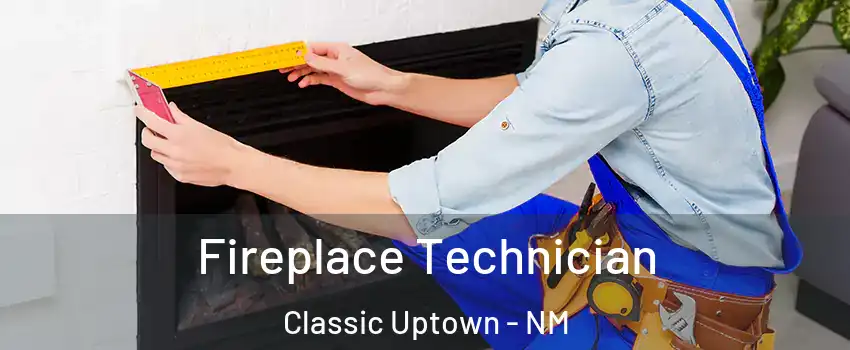 Fireplace Technician Classic Uptown - NM
