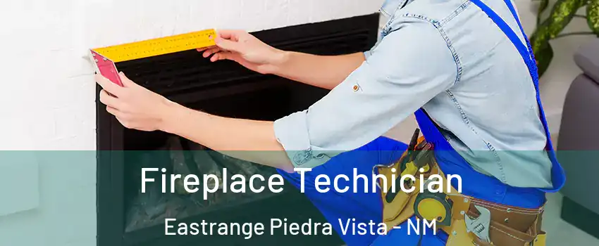 Fireplace Technician Eastrange Piedra Vista - NM
