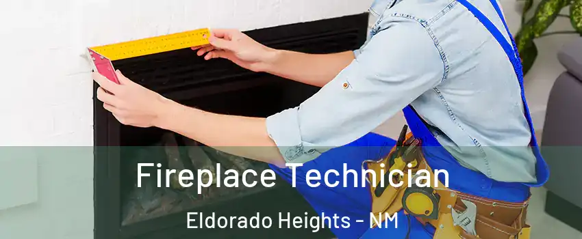 Fireplace Technician Eldorado Heights - NM