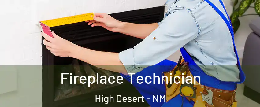 Fireplace Technician High Desert - NM