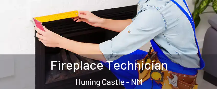 Fireplace Technician Huning Castle - NM