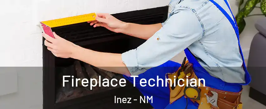 Fireplace Technician Inez - NM
