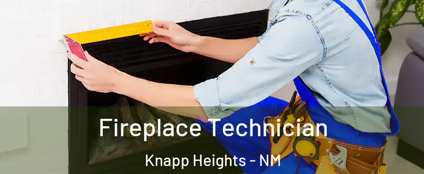 Fireplace Technician Knapp Heights - NM