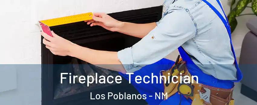 Fireplace Technician Los Poblanos - NM
