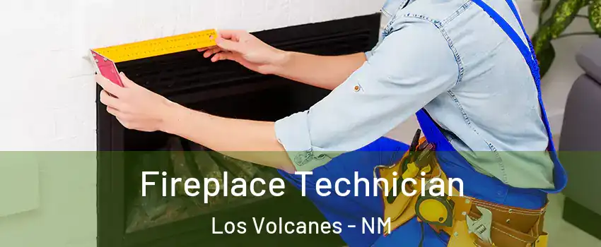 Fireplace Technician Los Volcanes - NM