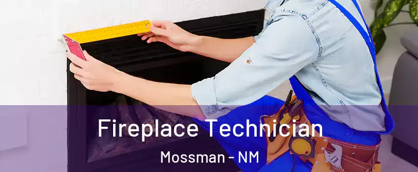 Fireplace Technician Mossman - NM