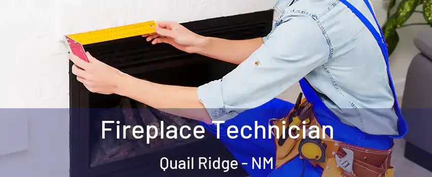 Fireplace Technician Quail Ridge - NM