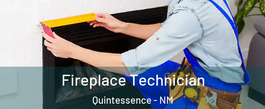 Fireplace Technician Quintessence - NM
