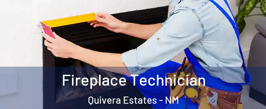 Fireplace Technician Quivera Estates - NM