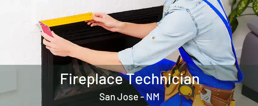 Fireplace Technician San Jose - NM