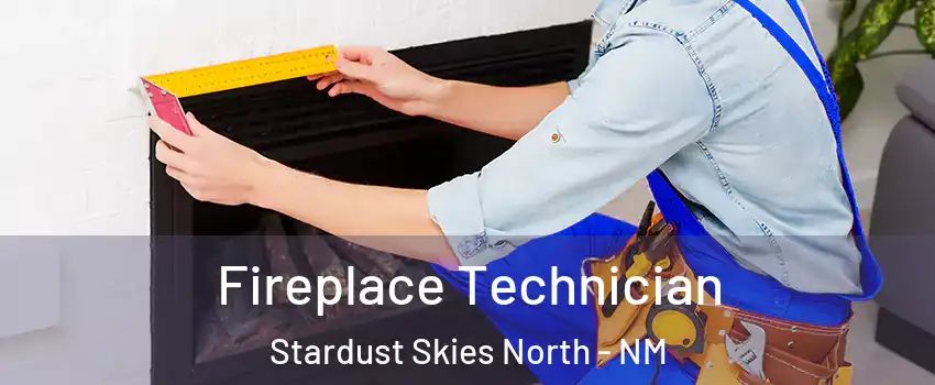 Fireplace Technician Stardust Skies North - NM