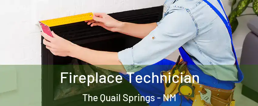 Fireplace Technician The Quail Springs - NM