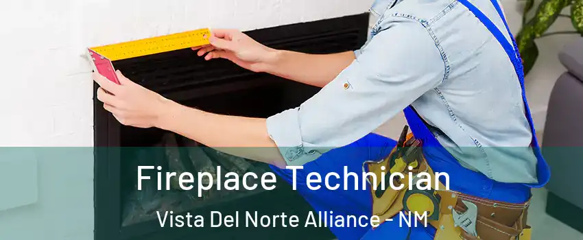 Fireplace Technician Vista Del Norte Alliance - NM
