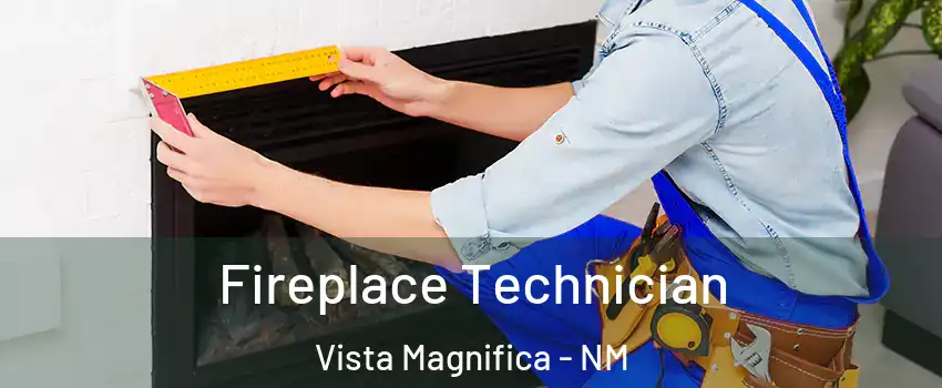 Fireplace Technician Vista Magnifica - NM