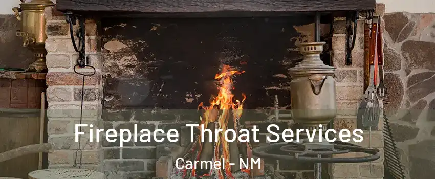 Fireplace Throat Services Carmel - NM