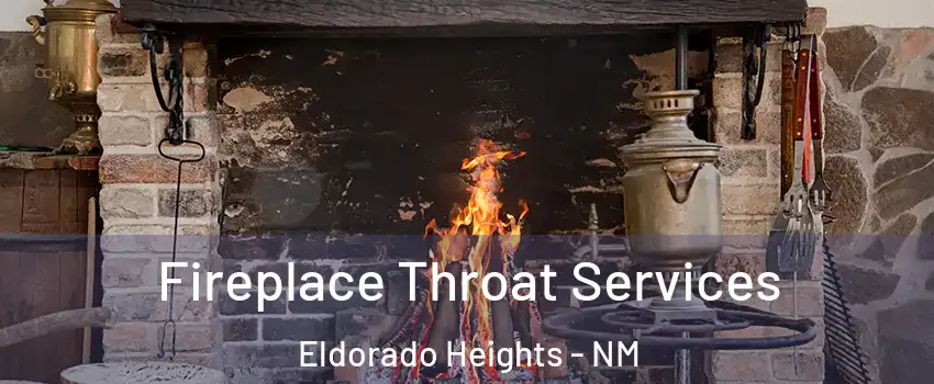 Fireplace Throat Services Eldorado Heights - NM