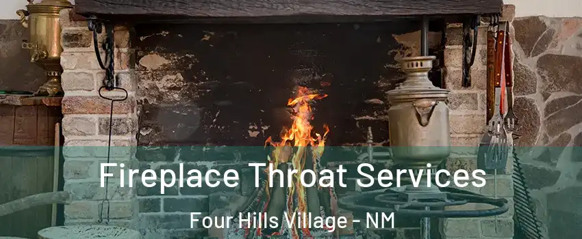 Fireplace Throat Services Four Hills Village - NM