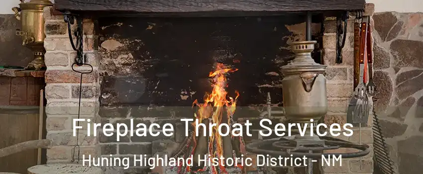 Fireplace Throat Services Huning Highland Historic District - NM