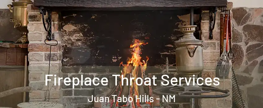 Fireplace Throat Services Juan Tabo Hills - NM