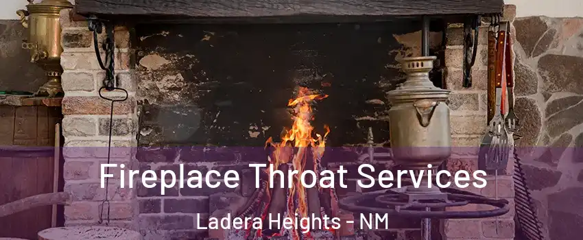 Fireplace Throat Services Ladera Heights - NM