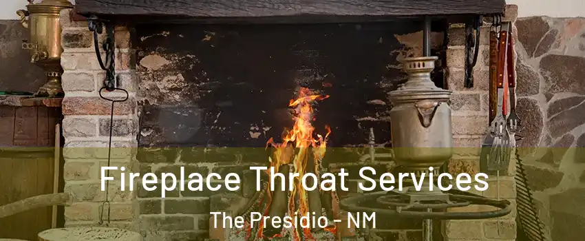 Fireplace Throat Services The Presidio - NM