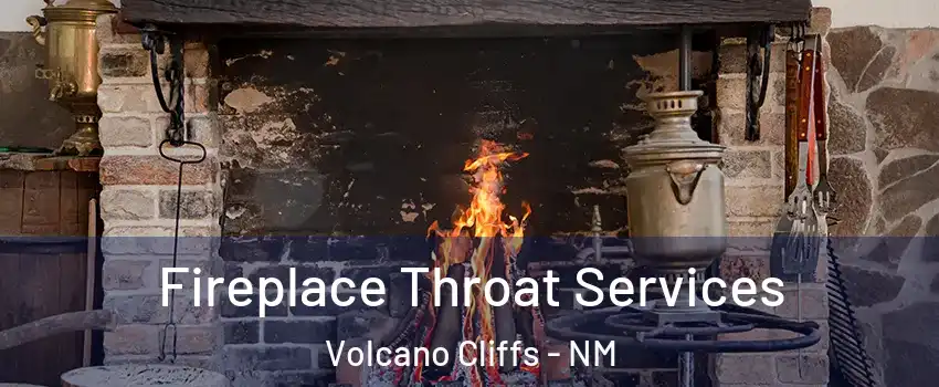 Fireplace Throat Services Volcano Cliffs - NM