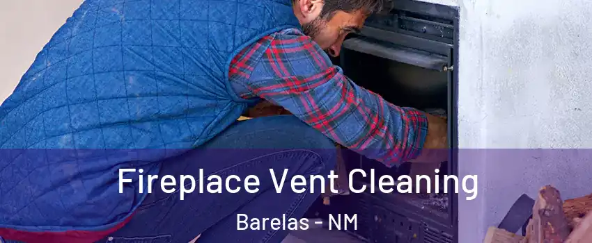 Fireplace Vent Cleaning Barelas - NM