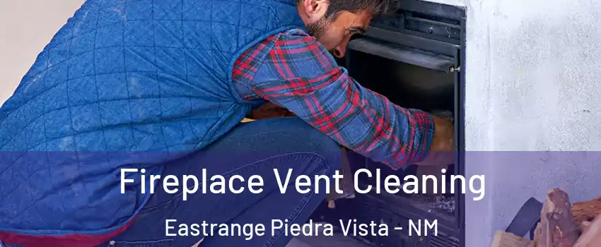 Fireplace Vent Cleaning Eastrange Piedra Vista - NM