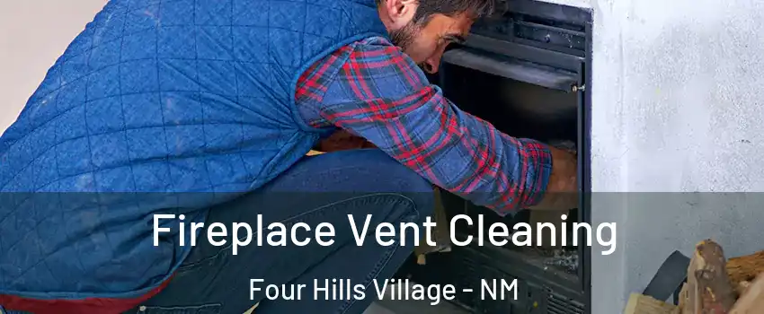 Fireplace Vent Cleaning Four Hills Village - NM