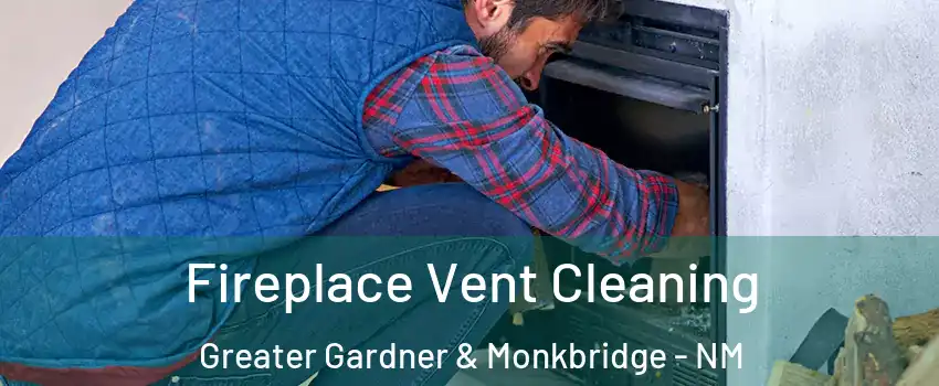 Fireplace Vent Cleaning Greater Gardner & Monkbridge - NM