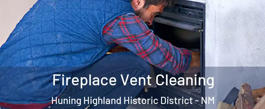 Fireplace Vent Cleaning Huning Highland Historic District - NM