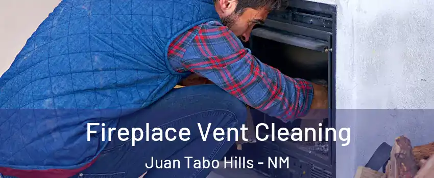 Fireplace Vent Cleaning Juan Tabo Hills - NM