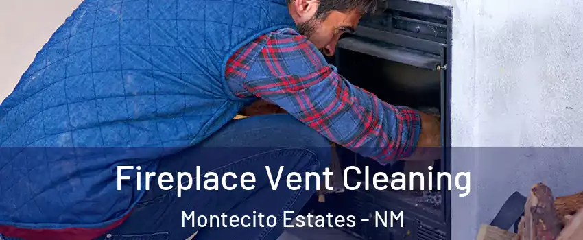 Fireplace Vent Cleaning Montecito Estates - NM